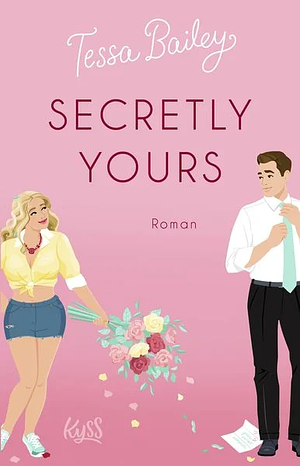 Secretly Yours by Tessa Bailey