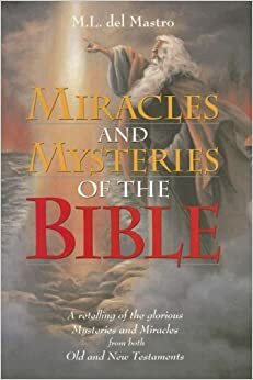 Miracles And Mysteries Of The Bible by M.L. del Mastro