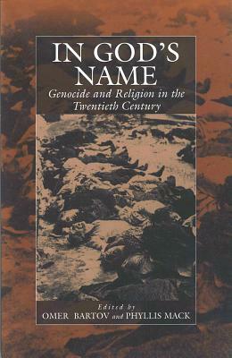 In God's Name: Genocide and Religion in the Twentieth Century by 