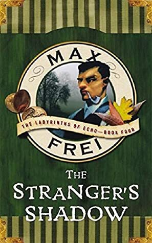 The Stranger's Shadow (The Labyrinths of Echo Book 4) by Max Frei