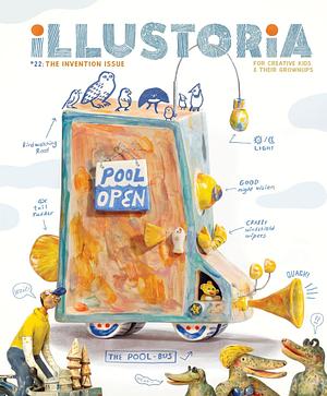 Illustoria: Invention: Issue #22: Stories, Comics, DIY, for Creative Kids and Their Grownups by Elizabeth Haidle