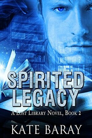 Spirited Legacy by Kate Baray