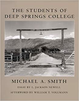 The Students of Deep Springs College by Michael A. Smith, William T. Vollmann