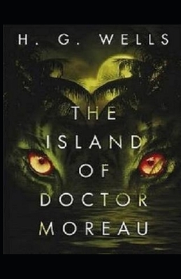 The Island of Dr. Moreau Illustrated by H.G. Wells