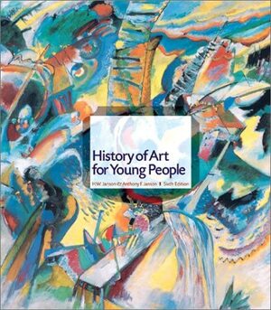 History of Art for Young People by H.W. Janson, Anthony F. Janson