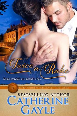 Twice a Rake by Catherine Gayle