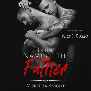 In the Name of the Father by Morticia Knight
