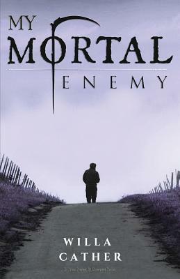 My Mortal Enemy by Willa Cather