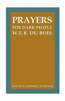 Prayers for Dark People by W.E.B. Du Bois