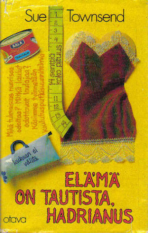 Elämä on tautista, Hadrianus by Sue Townsend