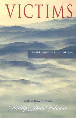 Victims: A True Story Of The Civil War by Phillip Shaw Paludan