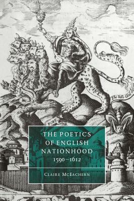 The Poetics of English Nationhood, 1590-1612 by Claire McEachern