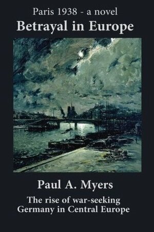 Betrayal in Europe: Paris 1938 by Paul A. Myers