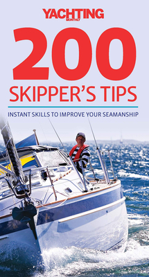 Yachting Monthly's 200 Skipper's Tips: Instant Skills to Improve Your Seamanship by Tom Cunliffe