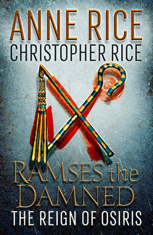 The Reign of Osiris by Anne Rice, Christopher Rice
