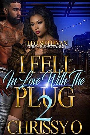 I Fell In Love With The Plug 2 by Chrissy O., Chrissy O.