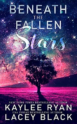Beneath the Fallen Stars by Lacey Black, Kaylee Ryan