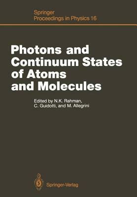Photons and Continuum States of Atoms and Molecules: Proceedings of a Workshop Cortona, Italy, June 16-20, 1986 by 