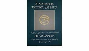 Atmananda Tattwa Samhita: The Direct Approach To Truth As Expounded By Sri Atmananda by Krishna Menon, Atmananda Krishna Menon