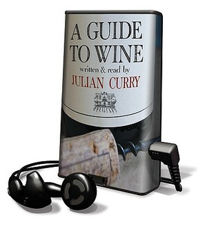 A Guide to Wine by Julian Curry