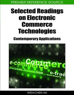 Selected Readings on Electronic Commerce Technologies: Contemporary Applications by 