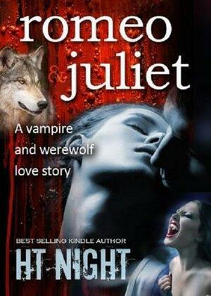 Romeo and Juliet: A Vampire & Werewolf Love Story by H.T. Night