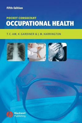 Occupational Health: Pocket Consultant by Tar-Ching Aw, Kerry Gardiner, J. M. Harrington