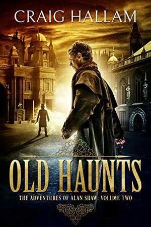 Old Haunts (The Adventures of Alan Shaw Book 2) by Craig Hallam