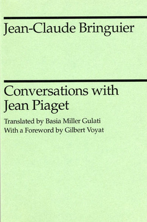Conversations with Jean Piaget by Basia Miller Gulati, Jean Piaget, Jean-Claude Bringuier