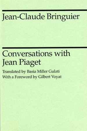 Conversations with Jean Piaget by Basia Miller Gulati, Jean-Claude Bringuier, Jean Piaget