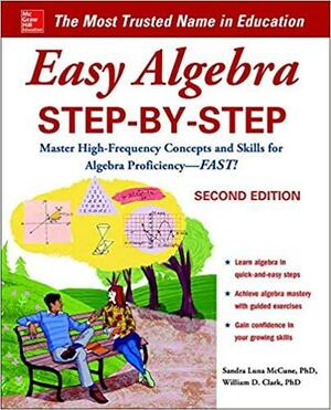 Easy Algebra Step-By-Step by Sandra Luna McCune, William D. Clark