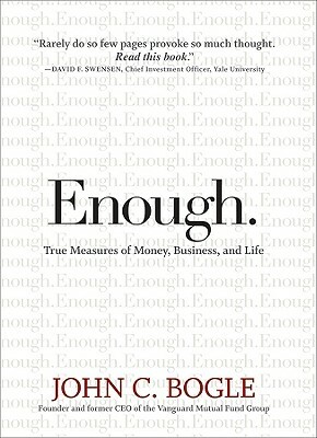 Enough.: True Measures of Money, Business, and Life by John C. Bogle