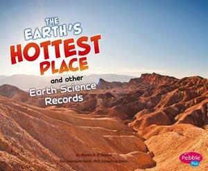 Earth's Hottest Place and Other Earth Science Records by Gail Saunders-Smith, Martha E.H. Rustad