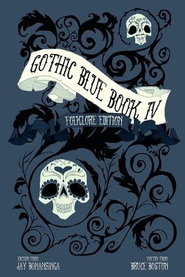 Gothic Blue Book IV: The Folklore Edition by Jay Bonansinga, Kelly Hoolihan, Nicole Degennaro