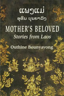Mother's Beloved: Stories from Laos by Outhine Bounyavong