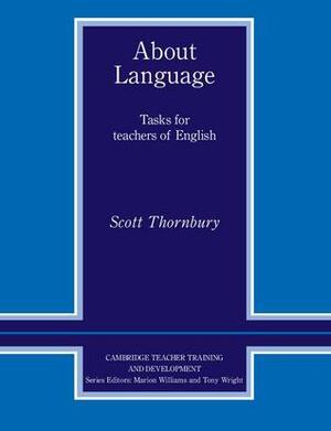 About Language: Tasks for Teachers of English by Scott Thornbury