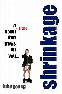 Shrinkage: a little novel: that grows on you... by Luke Young