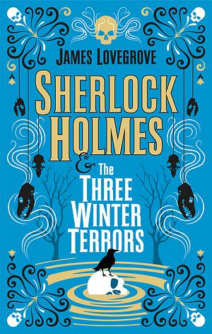 Sherlock Holmes & The Three Winter Terrors by James Lovegrove