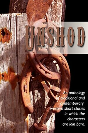 Unshod by Staci Troilo, Michele Jones, Janna Hall, P.C. Zick, Jan Morrill, Francis Guenette, Lorna Faith, Pamela Foster, Joan Hall