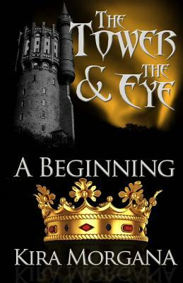 The Tower and The Eye: A Beginning by Elizabeth Bank, Kira Morgana
