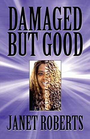 Damaged but Good by Janet Roberts