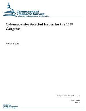 Cybersecurity: Selected Issues for the 115th Congress by Congressional Research Service