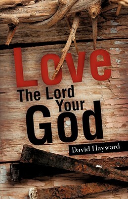 Love The Lord Your God by David Hayward