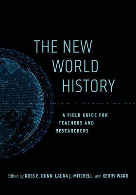 The New World History, Volume 23: A Field Guide for Teachers and Researchers by 