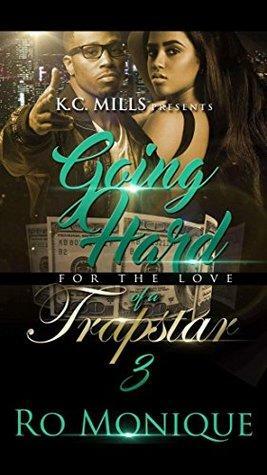 Going Hard For The Love Of A Trapstar 3 by Ro Monique
