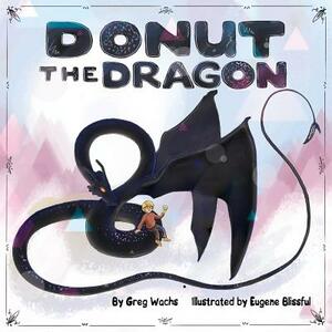 Donut The Dragon by Greg Wachs