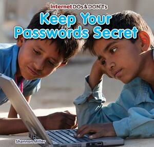 Keep Your Passwords Secret by Shannon Miller