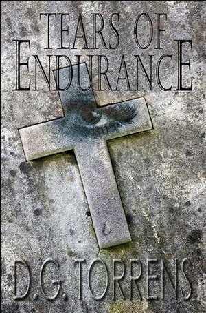 Tears of Endurance by D.G. Torrens