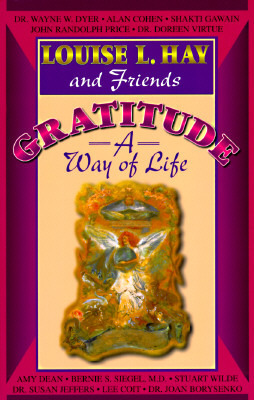 Gratitude: A Way of Life by Louise L. Hay