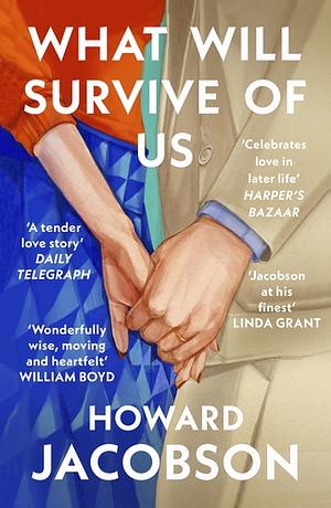 What Will Survive of Us by Howard Jacobson